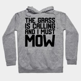 The Grass Is Calling And I Must Mow Hoodie